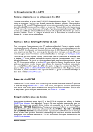 Page 394.3 Enregistrement de CD et de DVD 31
Remarque importante pour les utilisateurs de Mac OSX
Lorsque vous utilisez le lecteur de CD-R/DVD-R des ordinateurs Apple OSX pour l'impor-
tation ou la gravure, il est important de tenir compte des éléments suivants  : Si vous insérez
un disque de CD ou de DVD optique dans le lecteur alors que celui-ci n'est pas sélectionné
dans WaveLab Elements pour l'importation ou la gravure, WaveLab Elements ne pourra pas
"voir" le lecteur. Le lecteur de...