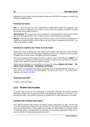 Page 9890 Montages Audio
également de faire glisser vers des fenêtres telles que CD/DVD de données, y compris les
dossiers de déplacement.
Fonctions de lecture
Lire
Une fois que vous avez sélectionné un ﬁchier dans la liste du navigateur, vous
pouvez l'écouter en cliquant sur Lire dans la barre d'outils du navigateur de ﬁchiers. Cliquez
de nouveau pour arrêter la lecture.
Auto-Lecture
Vous pouvez aussi programmer automatiquement la lecture des ﬁchiers
dès qu'ils sont sélectionnés. Pour ce faire,...