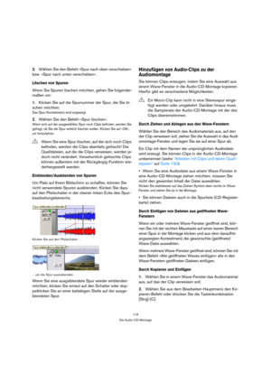 Page 119119
Die Audio-CD-Montage
2.Wählen Sie den Befehl »Spur nach oben verschieben« 
bzw. »Spur nach unten verschieben«.
Löschen von Spuren
Wenn Sie Spuren löschen möchten, gehen Sie folgender-
maßen vor:
1.Klicken Sie auf die Spurnummer der Spur, die Sie lö-
schen möchten. 
Das Spur-Kontextmenü wird angezeigt.
2.Wählen Sie den Befehl »Spur löschen«.
Wenn sich auf der ausgewählten Spur noch Clips befinden, werden Sie 
gefragt, ob Sie die Spur wirklich löschen wollen. Klicken Sie auf »OK«, 
um fortzufahren....
