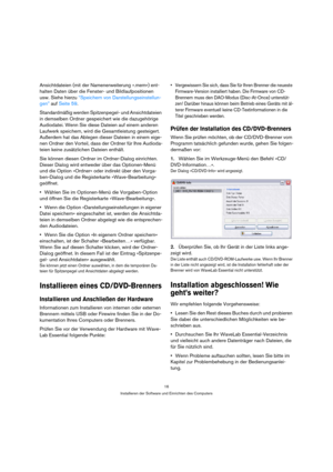 Page 1616
Installieren der Software und Einrichten des Computers
Ansichtdateien (mit der Namenerweiterung ».mem«) ent-
halten Daten über die Fenster- und Bildlaufpositionen 
usw. Siehe hierzu “Speichern von Darstellungseinstellun-
gen” auf Seite 59.
Standardmäßig werden Spitzenpegel- und Ansichtdateien 
in demselben Ordner gespeichert wie die dazugehörige 
Audiodatei. Wenn Sie diese Dateien auf einem anderen 
Laufwerk speichern, wird die Gesamtleistung gesteigert. 
Außerdem hat das Ablegen dieser Dateien in...