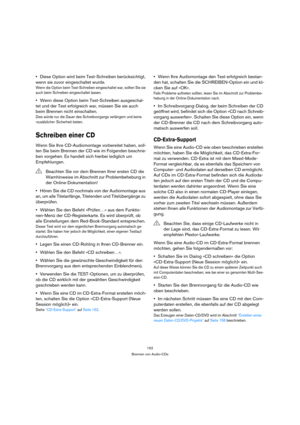Page 152152
Brennen von Audio-CDs
Diese Option wird beim Test-Schreiben berücksichtigt, 
wenn sie zuvor eingeschaltet wurde.
Wenn die Option beim Test-Schreiben eingeschaltet war, sollten Sie sie 
auch beim Schreiben eingeschaltet lassen.
Wenn diese Option beim Test-Schreiben ausgeschal-
tet und der Test erfolgreich war, müssen Sie sie auch 
beim Brennen nicht einschalten.
Dies würde nur die Dauer des Schreibvorgangs verlängern und keine 
»zusätzliche« Sicherheit bieten.
Schreiben einer CD
Wenn Sie Ihre...