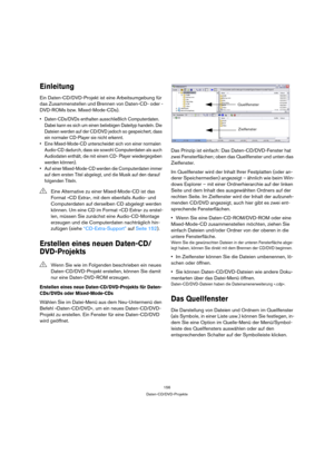 Page 156156
Daten-CD/DVD-Projekte
Einleitung
Ein Daten-CD/DVD-Projekt ist eine Arbeitsumgebung für 
das Zusammenstellen und Brennen von Daten-CD- oder -
DVD-ROMs bzw. Mixed-Mode-CDs).
 Daten-CDs/DVDs enthalten ausschließlich Computerdaten. 
Dabei kann es sich um einen beliebigen Dateityp handeln. Die 
Dateien werden auf der CD/DVD jedoch so gespeichert, dass 
ein normaler CD-Player sie nicht erkennt.
 Eine Mixed-Mode-CD unterscheidet sich von einer normalen 
Audio-CD dadurch, dass sie sowohl Computerdaten als...