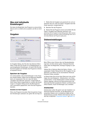 Page 200200
Individuelle Einstellungen
Was sind individuelle 
Einstellungen?
Sie haben die Möglichkeit, das Programm so einzurichten, 
dass es sich so verhält und so aussieht, wie Sie es möch-
ten!
Vorgaben
Im Vorgaben-Dialog, den Sie über das Optionen-Menü 
öffnen, finden Sie eine Anzahl von auf Registerkarten zu-
sammengefassten Einstellungen, mit deren Hilfe Sie das 
Erscheinungsbild und Verhalten des Programms individu-
ell anpassen können.
Speichern der Vorgaben
Um sicherzustellen, dass die Einstellungen in...