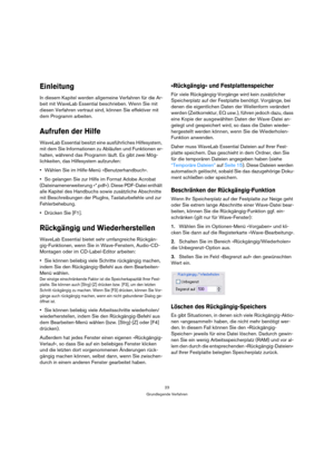 Page 2323
Grundlegende Verfahren
Einleitung
In diesem Kapitel werden allgemeine Verfahren für die Ar-
beit mit WaveLab Essential beschrieben. Wenn Sie mit 
diesen Verfahren vertraut sind, können Sie effektiver mit 
dem Programm arbeiten.
Aufrufen der Hilfe
WaveLab Essential besitzt eine ausführliches Hilfesystem, 
mit dem Sie Informationen zu Abläufen und Funktionen er-
halten, während das Programm läuft. Es gibt zwei Mög-
lichkeiten, das Hilfesystem aufzurufen:
Wählen Sie im Hilfe-Menü »Benutzerhandbuch«.
So...