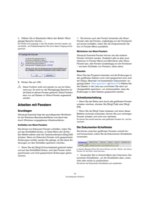 Page 2424
Grundlegende Verfahren
1.Wählen Sie im Bearbeiten-Menü den Befehl »Rück-
gängig-Speicher löschen…«.
Ein Fenster wird angezeigt, in dem Sie darüber informiert werden, wie 
viel Arbeits- und Festplattenspeicher Sie durch diesen Vorgang zurück-
gewinnen.
2.Klicken Sie auf »OK«.
Arbeiten mit Fenstern
Grundlagen
WaveLab Essential folgt den grundlegenden Richtlinien 
für die Windows-Benutzeroberfläche und damit den 
durch Windows vorgegebenen Arbeitsverfahren.
Schließen von Wave-Fenstern
Sie können ein...