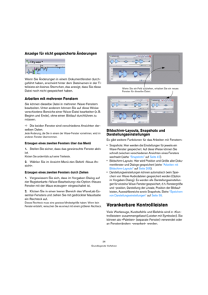 Page 2626
Grundlegende Verfahren
Anzeige für nicht gespeicherte Änderungen
Wenn Sie Änderungen in einem Dokumentfenster durch-
geführt haben, erscheint hinter dem Dateinamen in der Ti-
telleiste ein kleines Sternchen, das anzeigt, dass Sie diese 
Datei noch nicht gespeichert haben.
Arbeiten mit mehreren Fenstern
Sie können dieselbe Datei in mehreren Wave-Fenstern 
bearbeiten. Unter anderem können Sie auf diese Weise 
verschiedene Bereiche einer Wave-Datei bearbeiten (z. B. 
Beginn und Ende), ohne einen Bildlauf...