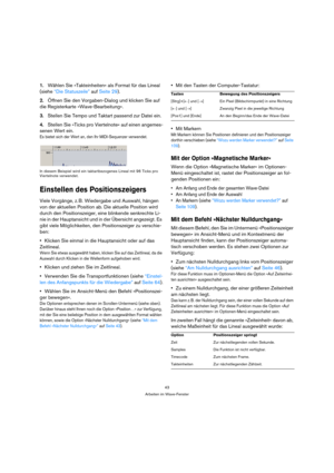 Page 4343
Arbeiten im Wave-Fenster
1.Wählen Sie »Takteinheiten« als Format für das Lineal 
(siehe “Die Statuszeile” auf Seite 29).
2.Öffnen Sie den Vorgaben-Dialog und klicken Sie auf 
die Registerkarte »Wave-Bearbeitung«.
3.Stellen Sie Tempo und Taktart passend zur Datei ein.
4.Stellen Sie »Ticks pro Viertelnote« auf einen angemes-
senen Wert ein.
Es bietet sich der Wert an, den Ihr MIDI-Sequenzer verwendet.
In diesem Beispiel wird ein taktartbezogenes Lineal mit 96 Ticks pro 
Viertelnote verwendet.
Einstellen...