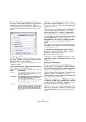Page 5656
Arbeiten im Wave-Fenster
3.Wenn Sie noch andere Dateieigenschaften ändern 
möchten (z. B. Mono/Stereo, Bit-Auflösung oder Sample-
rate), klicken Sie auf den Schalter unten im Dialog.
Dadurch wird der Audiodateieigenschaften-Dialog geöffnet, in dem Sie 
die gewünschten Einstellungen für die konvertierte Datei vornehmen 
können.
Der Audiodateiformat-Dialog
4.Wenn Sie die gewünschten Einstellungen vorgenom-
men haben, schließen Sie den Audiodateieigenschaften-
Dialog und klicken Sie auf »Speichern«.
Eine...