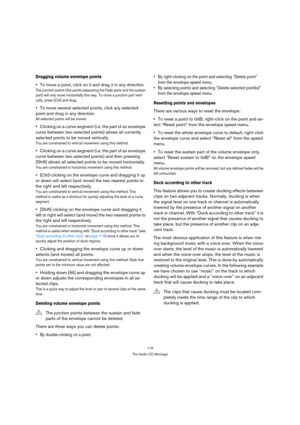 Page 119119
The Audio CD Montage
Dragging volume envelope points
To move a point, click on it and drag it in any direction.
The junction points (the points separating the Fade parts and the sustain 
part) will only move horizontally this way. To move a junction part verti-
cally, press [Ctrl] and drag.
To move several selected points, click any selected 
point and drag in any direction.
All selected points will be moved.
Clicking on a curve segment (i.e. the part of an envelope 
curve between two selected...