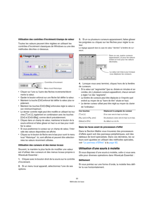 Page 3030
Méthodes de base
Utilisation des contrôles d’incrément/champs de valeur
Toutes les valeurs peuvent être réglées en utilisant les 
contrôles d’incrément classiques de Windows ou une des 
méthodes décrites ci-dessous.
 Cliquer sur l’une ou l’autre des flèches incrémente/décré-
mente la valeur.
 Garder le bouton enfoncé sur une flèche fait défiler la valeur.
 Maintenir la touche [Ctrl] enfoncé fait défiler la valeur plus ra-
pidement.
 Maintenir les touches [Ctrl]+[Maj] enfoncées règle la valeur à 
son...