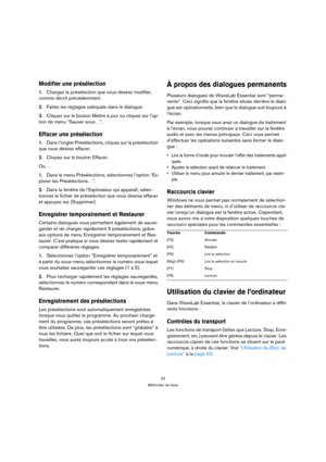 Page 3232
Méthodes de base
Modifier une présélection
1.Chargez la présélection que vous désirez modifier, 
comme décrit précédemment.
2.Faites les réglages adéquats dans le dialogue.
3.Cliquez sur le bouton Mettre à jour ou cliquez sur l’op-
tion de menu “Sauver sous…”.
Effacer une présélection
1.Dans l’onglet Présélections, cliquez sur la présélection 
que vous désirez effacer.
2.Cliquez sur le bouton Effacer.
Ou…
1.Dans le menu Présélections, sélectionnez l’option “Ex-
plorer les Présélections…”.
2.Dans la...