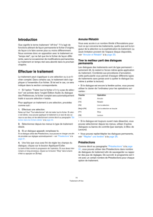 Page 7474
Traitement off-line
Introduction
Que signifie le terme traitement “off-line” ? Il s’agit de 
fonctions altérant de façon permanente le fichier d’origine, 
de façon à le faire sonner plus ou moins différemment. 
Nous sommes donc en opposition avec le traitement en 
“temps réel”, qui ne fait que lire le fichier de façon diffé-
rente, sans lui occasionner de modifications permanentes. 
Le traitement en temps réel sera abordé dans le prochain 
chapitre.
Effectuer le traitement
Le traitement peut...