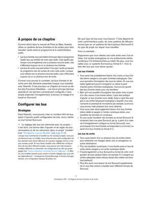 Page 1111
Connexions VST : Configurer les bus d’entrée et de sortie
À propos de ce chapitre
Comme décrit dans le manuel de Prise en Main, Nuendo 
utilise un système de bus d’entrées et de sorties pour faire 
transiter l’audio entre le programme et la carte/interface 
audio.
 Les bus d’entrée vous permettent d’envoyer dans le programme 
l’audio reçu aux entrées de votre carte audio. Cela signifie que 
lorsque vous enregistrerez une ou plusieurs sources audio, cela 
s’effectuera toujours via un ou plusieurs bus...