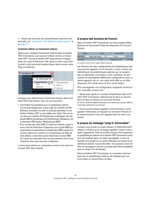 Page 2020
Connexions VST : Configurer les bus d’entrée et de sortie
ÖNotez que les ports des périphériques externes sont 
exclusifs, voir “Connexion d’un effet/instrument externe” à 
la page 17.
Comment utiliser un instrument externe
Après avoir configuré l’instrument externe dans la fenêtre 
VST Connexions, vous pouvez l’utiliser comme un Instru-
ment VST. Ouvrez la fenêtre VST Instruments et cliquez 
dans une case d’instrument vide. Dans le menu local d’ins-
trument, votre instrument externe figure dans le...