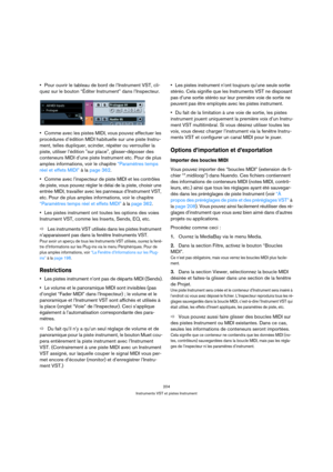 Page 204204
Instruments VST et pistes Instrument
Pour ouvrir le tableau de bord de l’Instrument VST, cli-
quez sur le bouton “Éditer Instrument” dans l’Inspecteur.
Comme avec les pistes MIDI, vous pouvez effectuer les 
procédures d’édition MIDI habituelle sur une piste Instru-
ment, telles dupliquer, scinder, répéter ou verrouiller la 
piste, utiliser l’édition sur place, glisser-déposer des 
conteneurs MIDI d’une piste Instrument etc. Pour de plus 
amples informations, voir le chapitre “Paramètres temps 
réel...