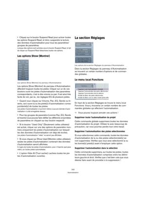 Page 242242
Automatisation
Cliquez sur le bouton Suspend Read pour activer toutes 
les options Suspend Read, et donc suspendre la lecture 
des données d’automatisation pour tous les paramètres/
groupes de paramètres.
Lorsque des options sont activées sous le bouton Suspend Read, le fait 
de cliquer sur Suspend Read désactivera toutes ces options.
Les options Show (Montrer)
Les options Show (Montrer) du panneau d’Automatisation
Les options Show (Montrer) du panneau d’Automatisation 
affectent toujours toutes les...