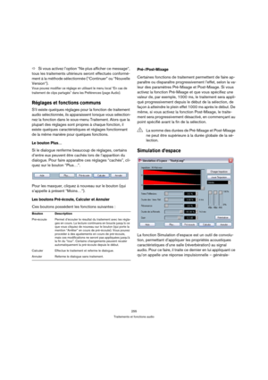 Page 255255
Traitements et fonctions audio
ÖSi vous activez l’option “Ne plus afficher ce message“, 
tous les traitements ultérieurs seront effectués conformé-
ment à la méthode sélectionnée (“Continuer” ou “Nouvelle 
Version“). 
Vous pouvez modifier ce réglage en utilisant le menu local “En cas de 
traitement de clips partagés” dans les Préférences (page Audio).
Réglages et fonctions communs
S’il existe quelques réglages pour la fonction de traitement 
audio sélectionnée, ils apparaissent lorsque vous...