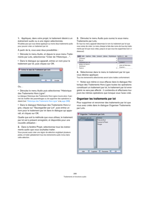 Page 268268
Traitements et fonctions audio
1.Appliquez, dans votre projet, le traitement désiré à un 
événement audio ou à une région sélectionnée.
Noubliez pas que vous devez appliquer au moins deux traitements audio 
pour pouvoir créer un traitement par lot.
À partir de là, vous avez deux possibilités :
Déroulez le menu Audio, et depuis le sous-menu Traite-
ments par Lots, sélectionnez “Créer de l’Historique…”.
Dans le dialogue qui apparaît, entrez un nom pour le 
traitement par lot, puis cliquez sur OK.
Ou…...