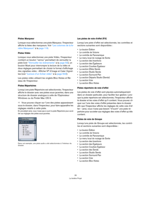 Page 2929
La fenêtre Projet
Pistes Marqueur
Lorsque vous sélectionnez une piste Marqueur, l’Inspecteur 
affiche la listes des marqueurs. Voir “Les colonnes de la fe-
nêtre Marqueurs” à la page 116.
Pistes Vidéo 
Lorsque vous sélectionnez une piste Vidéo, l’Inspecteur 
contient un bouton “verrou” permettant de verrouiller la 
piste (voir “Verrouiller les événements” à la page 52), un 
bouton Muet pour interrompre la lecture de la vidéo et 
deux réglages permettant de choisir le format d’affichage 
des vignettes...