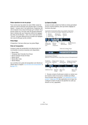 Page 3030
La fenêtre Projet
Pistes répertoire de voie de groupe
Tout comme pour les pistes de voies d’effet, toutes les 
pistes de voies de Groupe sont placées dans un dossier 
séparé – lorsque celui-ci est sélectionné, l’Inspecteur affi-
che le dossier et les voies de Groupe qu’il contient. Vous 
pouvez cliquer sur l’une des voies de Groupe présentes 
dans le dossier afin que l’Inspecteur affiche les réglages 
de cette voie de Groupe – ainsi, vous n’avez pas besoin 
“d’ouvrir” une piste répertoire pour accéder...