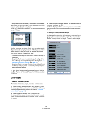 Page 3333
La fenêtre Projet
Pour sélectionner le format d’affichage d’une piste Rè-
gle, cliquez sur son nom dans la liste des pistes et choisis-
sez une option dans le menu local.
Veuillez lire le paragraphe ci-dessus pour une description des différents 
formats d’affichage.
Veuillez noter que les pistes Règle sont complètement in-
dépendantes de la règle principale d’affichage des événe-
ments, ainsi que des affichages de règle et de position 
des autres fenêtres. Cela signifie que : 
 Toutes les pistes Règle...