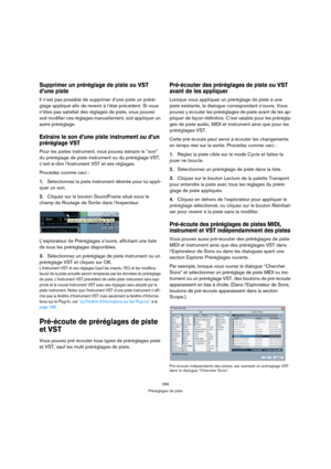 Page 356356
Préréglages de piste
Supprimer un préréglage de piste ou VST 
d’une piste
Il n’est pas possible de supprimer d’une piste un préré-
glage appliqué afin de revenir à l’état précédent. Si vous 
n’êtes pas satisfait des réglages de piste, vous pouvez 
soit modifier ces réglages manuellement, soit appliquer un 
autre préréglage.
Extraire le son d’une piste instrument ou d’un 
préréglage VST
Pour les pistes instrument, vous pouvez extraire le “son” 
du préréglage de piste instrument ou du préréglage VST,...