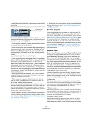 Page 4040
La fenêtre Projet
Pour sélectionner une piste, cliquez dessus dans la liste 
des pistes.
Une piste sélectionnée est indiquée par sa couleur gris clair dans la liste. 
Il est possible de sélectionner plusieurs pistes, en cliquant tout en main-
tenant enfoncée la touche [Ctrl]/[Commande]. Pour sélectionner une sé-
rie de pistes contiguës utiliser [Maj]+clic.
Pour déplacer une piste, cliquez dessus et faites-la glis-
ser vers le haut ou le bas de la liste.
Pour dupliquer une piste complète (avec les...