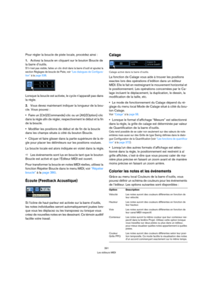 Page 391391
Les éditeurs MIDI
Pour régler la boucle de piste locale, procédez ainsi :
1.Activez la boucle en cliquant sur le bouton Boucle de 
la barre d’outils.
S’il n’est pas visible, faites un clic droit dans la barre d’outil et ajoutez la 
section Réglages de boucle de Piste, voir “Les dialogues de Configura-
tion” à la page 538.
Lorsque la boucle est activée, le cycle n’apparaît pas dans 
la règle. 
2.Vous devez maintenant indiquer la longueur de la bou-
cle. Vous pouvez :
Faire un [Ctrl]/[Commande]-clic ou...