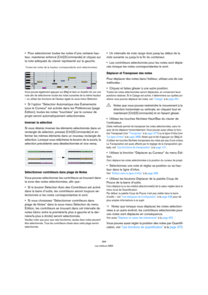 Page 394394
Les éditeurs MIDI
Pour sélectionner toutes les notes d’une certaine hau-
teur, maintenez enfoncé [Ctrl]/[Commande] et cliquez sur 
la note adéquate du clavier représenté sur la gauche.
Vous pouvez également appuyer sur [Maj] et faire un double-clic sur une 
note afin de sélectionner toutes les notes suivantes de la même hauteur 
– ou utiliser les fonctions de Hauteur égale du sous-menu Sélection.
Si l’option “Sélection Automatique des Événements 
sous le Curseur” est activée dans les Préférences...