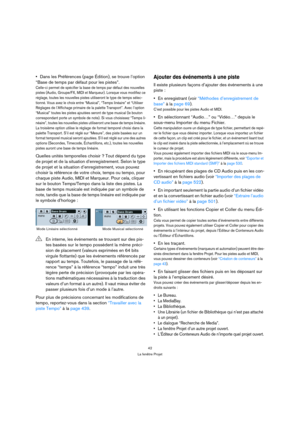 Page 4242
La fenêtre Projet
Dans les Préférences (page Édition), se trouve l’option 
“Base de temps par défaut pour les pistes”.
Celle-ci permet de spécifier la base de temps par défaut des nouvelles 
pistes (Audio, Groupe/FX, MIDI et Marqueur). Lorsque vous modifiez ce 
réglage, toutes les nouvelles pistes utiliseront le type de temps sélec-
tionné. Vous avez le choix entre “Musical”, “Temps linéaire” et “Utiliser 
Réglages de l’Affichage primaire de la palette Transport”. Avec l’option 
“Musical” toutes les...
