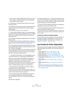 Page 466466
Exporter un mixage audio
 Activer l’option “Utiliser Dossier Audio du Projet” pour spéci-
fier un chemin. Le fichier de mixage sera alors sauvegardé 
dans le dossier Audio du Projet.
5.Sélectionnez un format de fichier dans le menu local 
Format de fichier.
6.Sélectionnez le bus ou la voie que vous désirez mixer à 
l’aide du menu local des Sorties de la section “Sortie 
Audio Engine”.
C’est la liste de tous les bus et voies du projet actif.
7.Activez l’option Séparer canaux, si vous désirez expor-...