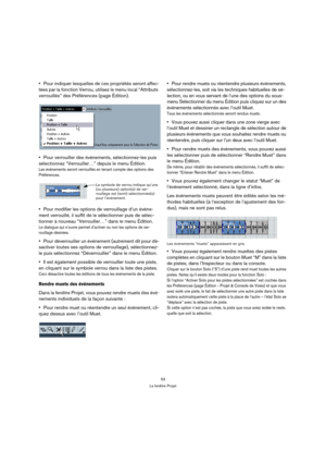 Page 5353
La fenêtre Projet
Pour indiquer lesquelles de ces propriétés seront affec-
tées par la fonction Verrou, utilisez le menu local “Attributs 
verrouillés” des Préférences (page Édition).
Pour verrouiller des événements, sélectionnez-les puis 
sélectionnez “Verrouiller…” depuis le menu Édition.
Les événements seront verrouillés en tenant compte des options des 
Préférences.
Pour modifier les options de verrouillage d’un événe-
ment verrouillé, il suffit de le sélectionner puis de sélec-
tionner à nouveau...