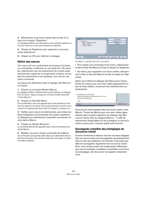 Page 553553
Raccourcis clavier
3.Sélectionnez le raccourci clavier dans la liste et cli-
quez sur le bouton “Supprimer”.
Un message est affiché vous demandant si vous souhaitez supprimer ce 
raccourci clavier ou si vous voulez abandonner l’opération.
4.Cliquez sur Supprimer pour supprimer le raccourci 
clavier sélectionné.
5.Cliquez sur OK pour refermer le dialogue.
Définir des macros
Une macro est une combinaison de plusieurs fonctions 
ou commandes, à effectuer en une seule fois. Par exem-
ple, sélectionner...