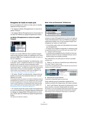 Page 7878
Enregistrement
Enregistrer de l’audio en mode cycle
Si vous enregistrez de l’audio en mode cycle, le résultat 
dépendra de deux facteurs : 
Du réglage du Mode d’Enregistrement en Cycle de la 
palette Transport.
Du réglage “Mode d’Enregistrement en Cycle Audio” si-
tué dans les Préférences (page Enregistrement-Audio).
Les Modes d’Enregistrement en Cycle de la palette 
Transport
Il existe cinq modes différents dans la palette transport, 
mais les deux premiers modes ne s’appliquent qu’à l’enre-...