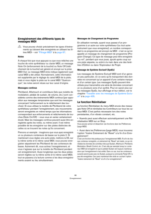 Page 8686
Enregistrement
Enregistrement des différents types de 
messages MIDI
Notes
À chaque fois que vous appuyez ou que vous relâchez une 
touche de votre synthétiseur ou clavier MIDI, un message 
Note On (enfoncement de la touche) ou Note Off (relâ-
chement de la touche) est généré et envoyé sur la prise 
MIDI Out. Le message MIDI émis indique également quel 
canal MIDI a été utilisé. Normalement, cette information 
est supplantée par le réglage du canal MIDI de la piste, 
mais si vous réglez la piste sur...