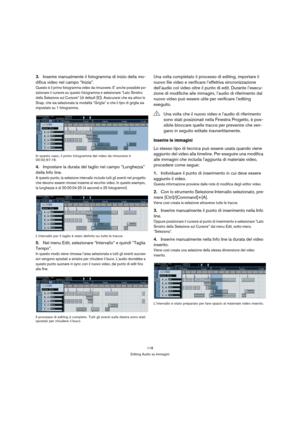 Page 118118
Editing Audio su Immagini
3.Inserire manualmente il fotogramma di inizio della mo-
difica video nel campo “Inizia”.
Questo è il primo fotogramma video da rimuovere. E’ anche possibile po-
sizionare il cursore su questo fotogramma e selezionare “Lato Sinistro 
della Selezione sul Cursore” (di default [E]). Assicurarsi che sia attivo lo 
Snap, che sia selezionata la modalità “Griglia” e che il tipo di griglia sia 
impostato su 1 fotogramma.
In questo caso, il primo fotogramma del video da rimuovere è...