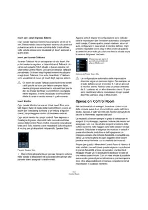 Page 154154
Control Room
Insert per i canali Ingresso Esterno
Ogni canale Ingresso Esterno ha un proprio set di sei In-
sert. Selezionando ciascun ingresso esterno cliccando sul 
pulsante accanto al nome a sinistra della finestra Mixer, 
nella veduta estesa sono visualizzati gli Insert associati a 
quel canale.
Insert per il canale Talkback
Il canale Talkback ha un set separato di otto Insert. Per 
poterli vedere e regolare, si deve abilitare il Talkback clic-
cando sul pulsante TALK situato in basso a destra...