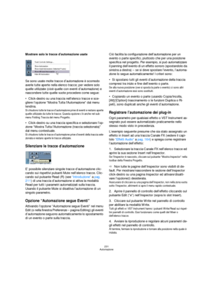 Page 231231
Automazione
Mostrare solo le tracce d’automazione usate
Se sono usate molte tracce d’automazione è scomodo 
averle tutte aperte nella elenco tracce; per vedere solo 
quelle utilizzate (cioè quelle con eventi d’automazione) e 
nascondere tutte quelle vuote procedere come segue:
Click-destro su una traccia nell’elenco tracce e sce-
gliere l’opzione “Mostra Tutta lAutomazione” dal menu 
tendina.
Si chiudono tutte le tracce d’automazione prive di eventi e restano aperte 
quelle utilizzate da tutte le...