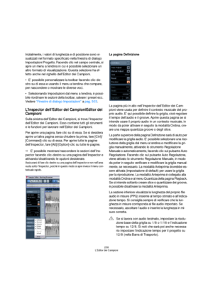 Page 258258
L’Editor dei Campioni
Inizialmente, i valori di lunghezza e di posizione sono vi-
sualizzati nel formato specificato nella finestra di dialogo 
Impostazioni Progetto. Facendo clic nel campo centrale, si 
apre un menu a tendina in cui è possibile selezionare un 
altro formato di visualizzazione. Questa selezione ha ef-
fetto anche nel righello dell’Editor dei Campioni.
E’ possibile personalizzare la toolbar facendo clic-de-
stro su di essa e usando il menu a tendina che compare, 
per nascondere o...