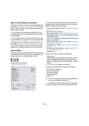 Page 302302
Il Pool
Aprire le clip nell’Editor dei Campioni
Il Editor dei Campioni consente un editing dettagliato sulla 
clip (vedere “L’Editor dei Campioni” a pag. 255). Le clip si 
possono aprire nell’Editor dei Campioni direttamente dal 
Pool nei seguenti modi:
Con un doppio-clic sulla forma d’onda della clip o sul 
nome della clip nella colonna Media, la clip si apre nell’Edi-
tor dei Campioni.
Con un doppio-clic su una regione nel Pool, la sua clip 
si apre nell’Editor dei Campioni con la regione...