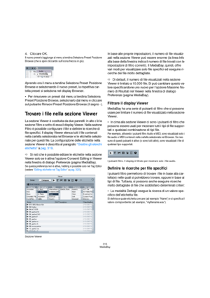 Page 315315
MediaBay
4.Cliccare OK.
Il nuovo preset s’aggiunge al menu a tendina Seleziona Preset Posizione 
Browse (che si apre cliccando sull’icona freccia in giù).
Aprendo ora il menu a tendina Seleziona Preset Posizione 
Browse e selezionando il nuovo preset, la rispettiva car-
tella preset si seleziona nel display Browser.
Per rimuovere un preset dal menu a tendina Seleziona 
Preset Posizione Browse, selezionarlo dal menu e cliccare 
sul pulsante Rimuovi Preset Posizione Browse (il segno -).
Trovare i file...