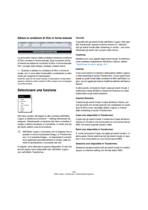 Page 390390
Editor Logico, Transformer e Trasformazione Ingresso
Editare le condizioni di filtro in forma testuale
La zona sotto l’elenco delle condizioni mostra le condizioni 
di filtro corrente in forma testuale. Essa consente anche 
d’inserire ed editare le condizioni di filtro in forma testuale. 
Per i consigli sulla sintassi, studiare i preset interni.
ÖQuando si editano le condizioni di filtro in forma te-
stuale, non ci sono altre funzionalità; è solamente un altro 
modo per eseguire le impostazioni....