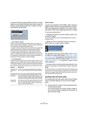 Page 4040
Finestra Progetto
La finestra Preferenze (pagina Editing–Audio) ha un’impo-
stazione che consente di decidere quali opzioni usare. Se-
lezionare quella desiderata dal menu a tendina “Durante 
limportazione del File Audio”:
Apri Finestra Opzioni.
Quando s’importa un file appare la finestra Opzioni con le opzioni di 
apertura; essa permette di scegliere se copiare i file nella cartella Audio 
e/o convertirli alle impostazioni del progetto. Nota:
– Quando s’importa un singolo file di un formato diverso...