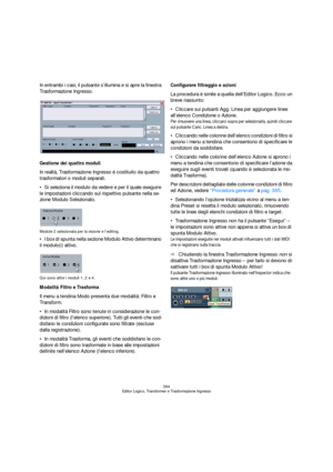 Page 394394
Editor Logico, Transformer e Trasformazione Ingresso
In entrambi i casi, il pulsante s’illumina e si apre la finestra 
Trasformazione Ingresso.
Gestione dei quattro moduli
In realtà, Trasformazione Ingresso è costituito da quattro 
trasformatori o moduli separati.
Si seleziona il modulo da vedere e per il quale eseguire 
le impostazioni cliccando sul rispettivo pulsante nella se-
zione Modulo Selezionato.
Module 2 selezionata per la visione e l’editing.
I box di spunta nella sezione Modulo Attivo...