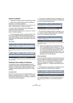 Page 401401
Logical Editor Progetto
Cercare le proprietà
1.Selezionare “Proprietà” dal menu a tendina Scopo Filtro.
2.Aprire il menu a tendina nella colonna Condizione e 
selezionare la condizione desiderata. 
Quando è selezionata l’opzione Proprietà, la colonna Condizione ha due 
opzioni: “Proprietà impostata” e “Proprietà non impostata”. 
3.Aprire il menu a tendina nella colonna Parametro 1 e 
selezionare l’opzione desiderata.
Viene così impostata la proprietà da cercare. Le opzioni sono “L’Evento è 
in Mute”...