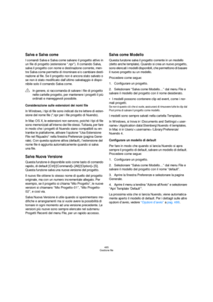 Page 485485
Gestione file
Salva e Salva come
I comandi Salva e Salva come salvano il progetto attivo in 
un file di progetto (estensione “.npr”). Il comando Salva, 
salva il progetto con nome e destinazione corrente, men-
tre Salva come permette di rinominare e/o cambiare desti-
nazione al file. Se il progetto non è ancora stato salvato o 
se non è stato modificato dall’ultimo salvataggio è dispo-
nibile solo il comando Salva come.
Considerazione sulle estensioni dei nomi file
In Windows, i tipi di file sono...
