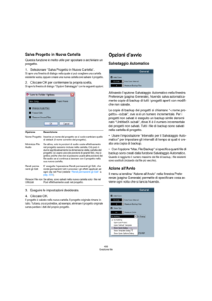 Page 486486
Gestione file
Salva Progetto in Nuova Cartella
Questa funzione è molto utile per spostare o archiviare un 
progetto. 
1.Selezionare “Salva Progetto in Nuova Cartella”. 
Si apre una finestra di dialogo nella quale si può scegliere una cartella 
esistente vuota, oppure creare una nuova cartella ove salvare il progetto.
2.Cliccare OK per confermare la propria scelta.
Si apre la finestra di dialogo “Opzioni Salvataggio” con le seguenti opzioni:
3.Eseguire le impostazioni desiderate.
4.Cliccare OK. 
Il...