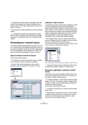 Page 504504
Personalizzazione
Cliccando sul pulsante Salva (icona floppy-disk) nella 
sezione Preset, appare una finestra di dialogo che per-
mette di dare un nome alla configurazione corrente e sal-
varla in un preset.
Per rimuovere un preset, selezionarlo e cliccare sull’icona 
cestino.
Le configurazioni salvate sono disponibili per la sele-
zione nel menu a tendina Preset nella finestra di dialogo 
Impostazioni o direttamente dal menu contestuale Impo-
stazioni.
Personalizzare i controlli traccia
E’ possibile...