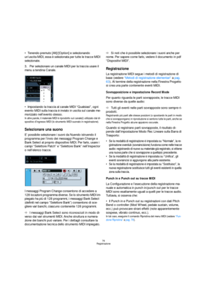 Page 7676
Registrazione
Tenendo premuto [Alt]/[Option] e selezionando 
un’uscita MIDI, essa è selezionata per tutte le tracce MIDI 
selezionate.
3.Per selezionare un canale MIDI per la traccia usare il 
menu a tendina Canale.
Impostando la traccia al canale MIDI “Qualsiasi”, ogni 
evento MIDI sulla traccia è inviato in uscita sul canale me-
morizzato nell’evento stesso.
In altre parole, il materiale MIDI è riprodotto sul canale(i) utilizzato dal di-
spositivo d’ingresso MIDI (lo strumento MIDI suonato in...