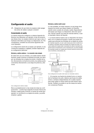 Page 1616
Configuración del sistema
Configurando el audio
Conectando el audio
La manera exacta de configurar su sistema depende de 
factores muy diferentes; por ejemplo, el tipo de proyecto 
que desea crear, los equipos externos que vaya a usar, el 
hardware informático que tenga a su disposición, etc. Por 
consiguiente, considere las secciones siguientes sólo 
como ejemplos.
La configuración exacta de su equipo; por ejemplo, si usa 
conexiones analógicas o digitales, también depende de 
su configuración...